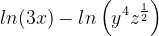 \dpi{120} ln(3x)-ln\left ( y^{4}z^{\frac{1}{2}} \right )